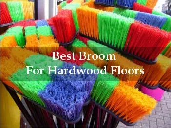 Best Broom For Hardwood Floors Reviews, Best Soft Broom For Hardwood Floors