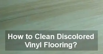 How To Clean Discolored Vinyl Flooring, How To Remove Yellow Discoloration On Vinyl Floor